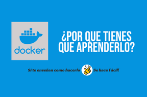 Docker | ¿Por qué tienes que aprenderlo?